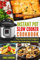 Instant Pot Slow Cooker Cookbook: The Top Set It and Forget It Recipes for Everyday Cooking: Volume 1 (Instant Pot Recipes)