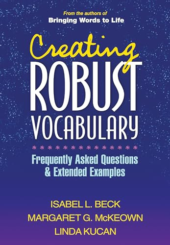 Creating Robust Vocabulary: Frequently Asked Questions and Extended Examples (Solving Problems in the Teaching of Literacy)