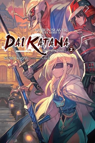Goblin Slayer Side Story II: Dai Katana, Vol. 2 (light novel): The Singing Death (Volume 2)
