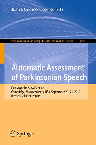 Automatic Assessment of Parkinsonian Speech: First Workshop, AAPS 2019, Cambridge, Massachussets, USA, September 20–21, 2019, Revised Selected Papers ... in Computer and Information Science)