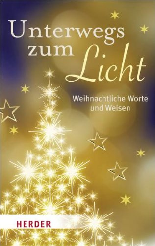 Unterwegs zum Licht: Weihnachtliche Worte und Weisen: Weihnachtliche Worte und Weisen. Weihnachtssonderband 2010