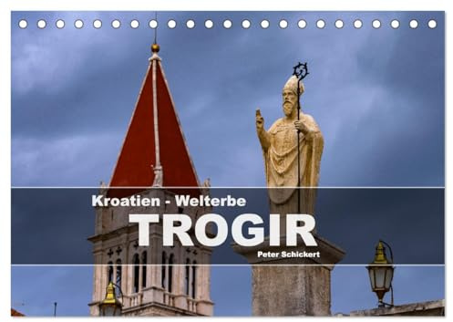 Kroatien - Welterbe Trogir (Tischkalender 2026 DIN A5 quer), CALVENDO Monatskalender: 12 Monate mit einer der schönsten Städte Kroatiens. (CALVENDO Orte)