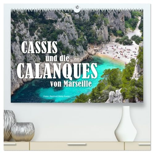 Cassis und die Calanques von Marseille (hochwertiger Premium Wandkalender 2026 DIN A2 quer), Kunstdruck in Hochglanz: Entdecken Sie die Calanques, ... und dem malerischen Cassis. (CALVENDO Natur)