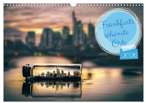 Frankfurts schönste Orte (Wandkalender 2026 DIN A3 quer), CALVENDO Monatskalender: Jahreszeiten in Frankfurt am Main (CALVENDO Orte)