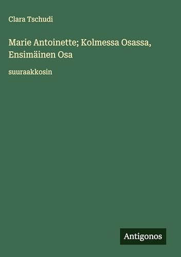 Marie Antoinette; Kolmessa Osassa, Ensimäinen Osa: suuraakkosin