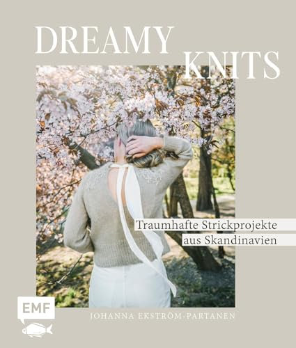 Dreamy Knits – Traumhafte Strickprojekte aus Skandinavien: Über 20 Strickanleitungen in den Größen XS–4XL | Pullover, Cardigans, Tücher und mehr in Mohair, Merino, Seide und Alpaka