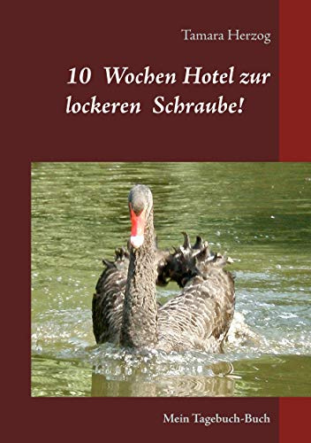 10 Wochen Hotel zur lockeren Schraube: Mein Tagebuch-Buch