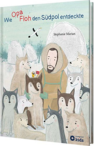 Wie Opa Floh den Südpol entdeckte