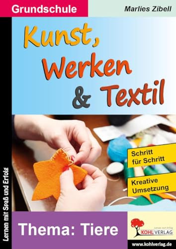 Kunst, Werken & Textil: ... am Thema Tiere: Band 1: Tiere