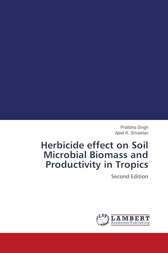 Herbicide effect on Soil Microbial Biomass and Productivity in Tropics: Second Edition