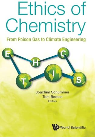 ETHICS OF CHEMISTRY: FROM POISON GAS TO CLIMATE ENGINEERING