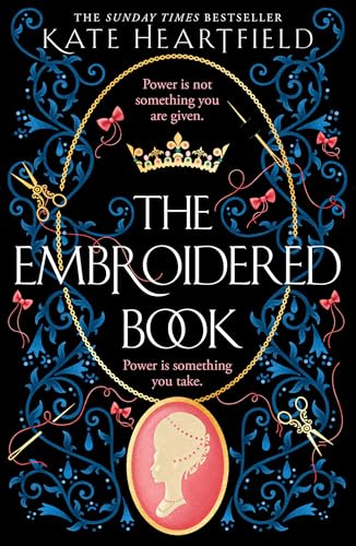 The Embroidered Book: Revolution, magic, and royal romance collide in this SUNDAY TIMES bestselling historical fantasy of 2022