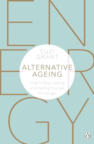 Alternative Ageing: How To Stay Looking and Feeling Younger For Longer