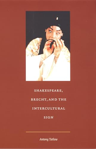 Shakespeare, Brecht, and the Intercultural Sign (Post-Contemporary Interventions)