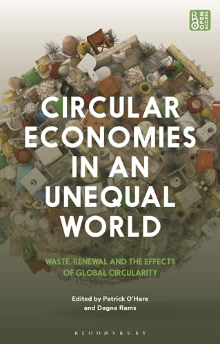 Circular Economies in an Unequal World: Waste, Renewal, and the Effects of Global Circularity