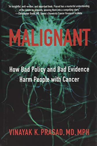 Malignant – How Bad Policy and Bad Evidence Harm People with Cancer