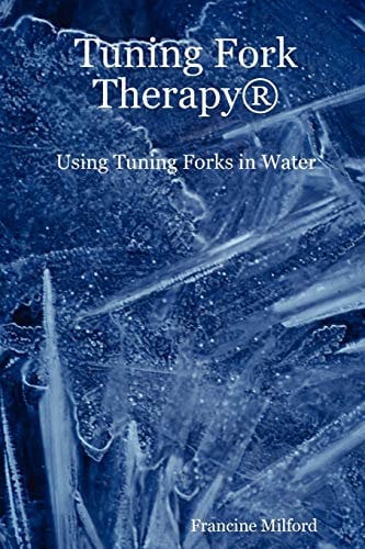 Tuning Fork Therapy(R): Using Tuning Forks in Water