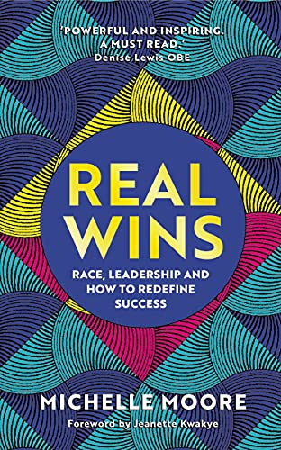 Real Wins: Race, Leadership and How to Redefine Success