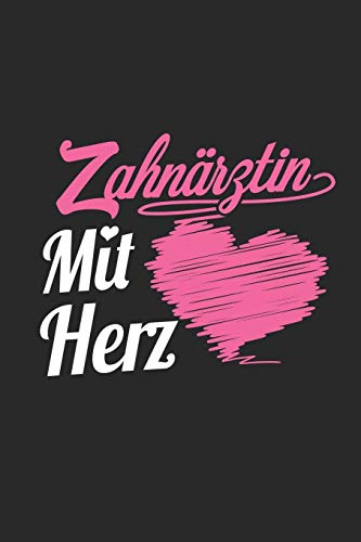 Zahnärztin Mit Herz: A5 Blanko • Notebook • Notizbuch • Taschenbuch • Journal • Tagebuch - Ein lustiges Geschenk für Freunde oder die Familie und die beste Zahnärztin der Welt