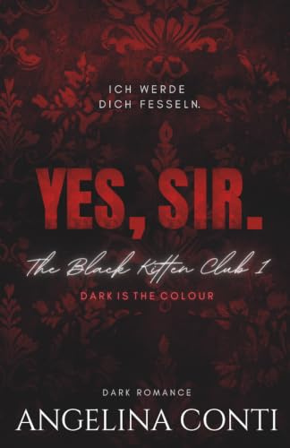 Yes, Sir.: Dark is the colour (The Black Kitten Club, Band 1)