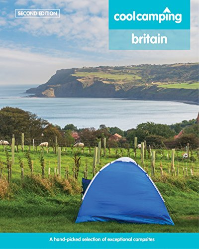 Cool Camping Britain: A hand-picked selection of exceptional campsites