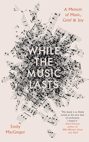 While the Music Lasts: A Memoir of Music, Grief and Joy