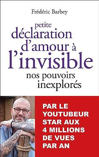 Petite déclaration d'amour à l'invisible: Nos pouvoirs inexplorés