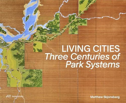 Living Cities: Three Centuries of Park Systems