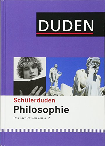 Schülerduden Philosophie: Das Fachlexikon von A-Z