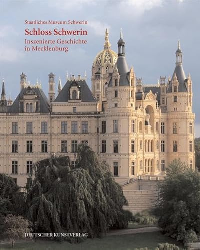Das Schweriner Schloss: Inszenierte Geschichte in Mecklenburg
