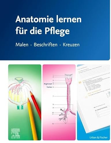 Anatomie lernen für die Pflege: Malen - Beschriften - Kreuzen
