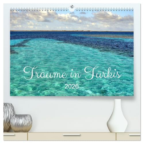 Träume in Türkis - Bilder aus Kuba (hochwertiger Premium Wandkalender 2026 DIN A2 quer), Kunstdruck in Hochglanz: Die Meeresfarbe Türkis an den Küsten Kubas (CALVENDO Natur)