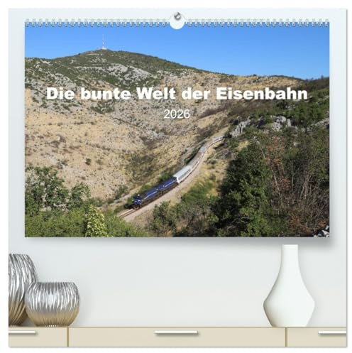 Die bunte Welt der Eisenbahn (hochwertiger Premium Wandkalender 2026 DIN A2 quer), Kunstdruck in Hochglanz: Eine interessante Auswahl an Bildern aus ... europäischen Ländern. (CALVENDO Mobilitaet)
