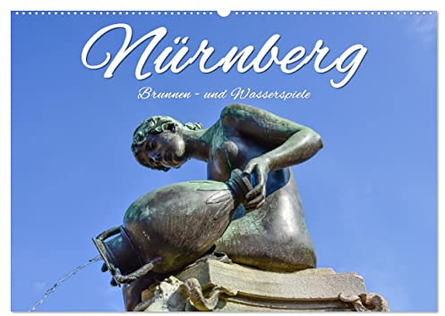 Nürnberg Brunnen - und Wasserspiele (Wandkalender 2026 DIN A2 quer), CALVENDO Monatskalender: Romantische und stimmungsvolle Brunnen in Gärten, Parks und in der Altstadt Nürnbergs (CALVENDO Orte)