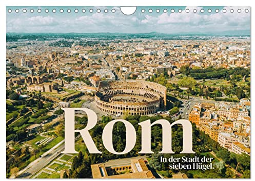 Rom - In der Stadt der sieben Hügel. (Wandkalender 2026 DIN A4 quer), CALVENDO Monatskalender: Eine erstklassige Reise nach Rom. (CALVENDO Orte)