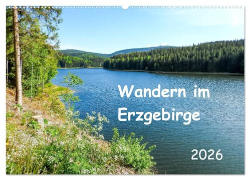 Wandern im Erzgebirge (Wandkalender 2026 DIN A2 quer), CALVENDO Monatskalender: Das Erzgebirge - Felder, Seen und weite Wälder (CALVENDO Natur)
