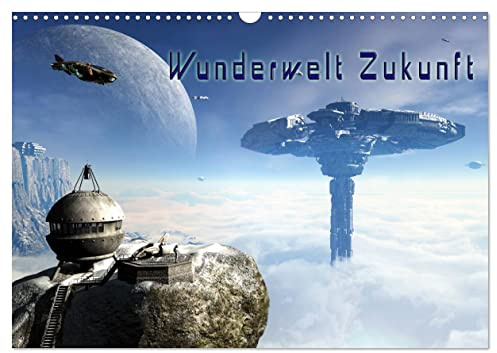Wunderwelt Zukunft (Wandkalender 2026 DIN A3 quer), CALVENDO Monatskalender: Eine Bildgewaltige Reise in die Zukunft und zu fremden Welten. Ein ... Fan von Science Fiction. (CALVENDO Kunst)
