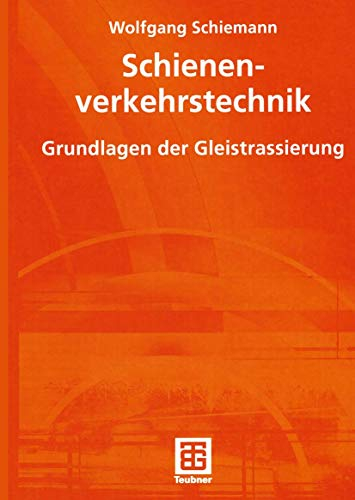 Schienenverkehrstechnik. Grundlagen der Gleistrassierung