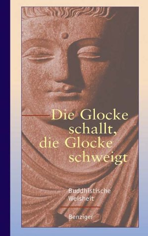 Die Glocke schallt, die Glocke schweigt. Buddhistische Weisheit