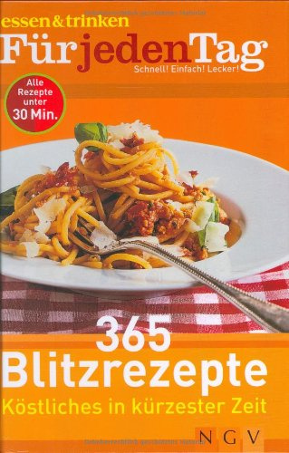 365 Blitzrezepte. Köstliches in kürzester Zeit