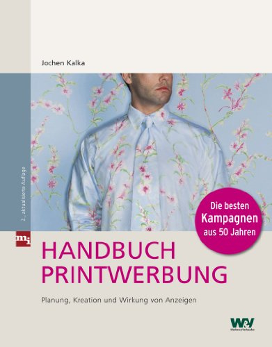 Handbuch Printwerbung: Planung, Kreation und Wirkung von Anzeigen