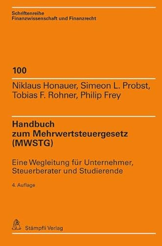 Handbuch zum Mehrwertsteuergesetz (MWSTG): Eine Wegleitung für Unternehmer, Steuerberater und Studierende (Schriftenreihe Finanzwissenschaft und Finanzrecht)