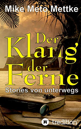 Der Klang der Ferne: Stories von unterwegs