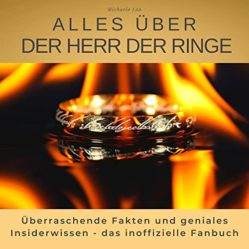 Alles über Der Herr der Ringe: Überraschende Fakten und geniales Insiderwissen - das inoffizielle Fanbuch