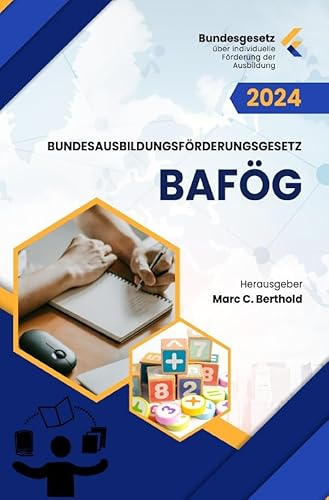 Bundesgesetz über individuelle Förderung der Ausbildung BAföG: Bundesausbildungsförderungsgesetz - BAföG 2024