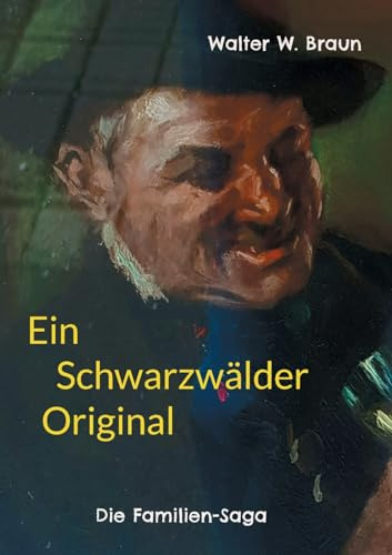 Ein Schwarzwälder Original: Die Familien-Saga