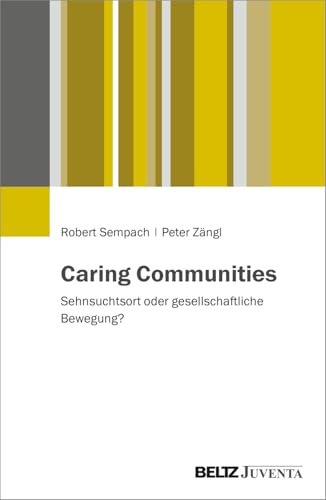 Caring Communities: Sehnsuchtsort oder gesellschaftliche Bewegung?