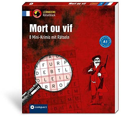 Mort ou vif: 8 Mini-Krimis mit Rätseln - Französisch A1 (Compact Lernkrimi Rätselblock)