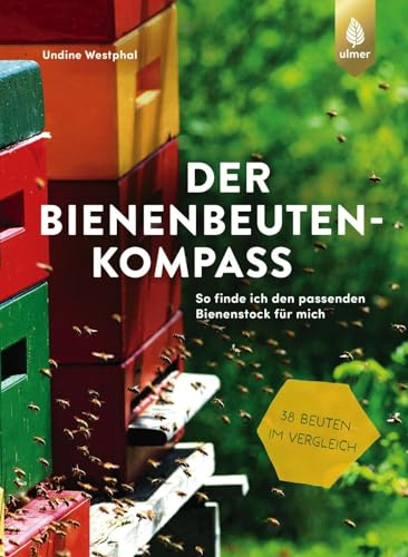 Der Bienenbeuten-Kompass: So finde ich den passenden Bienenstock für mich. 43 Beuten für Honigbienen im Vergleich