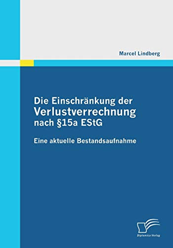 Die Einschränkung der Verlustverrechnung nach §15a EstG: Eine aktuelle Bestandsaufnahme